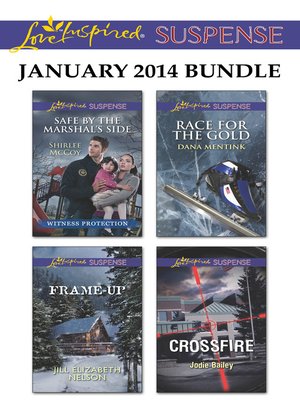 cover image of Love Inspired Suspense January 2014 Bundle: Safe by the Marshal's Side\Frame-Up\Race for the Gold\Crossfire